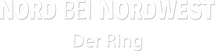 Nord bei Nordwest - Der Ring