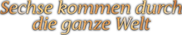 Sechse kommen durch die ganze Welt