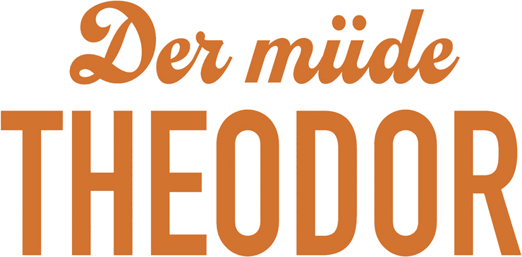 Der müde Theodor