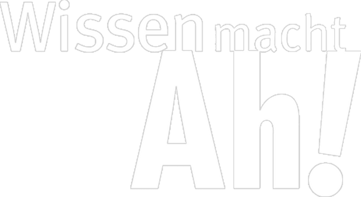 Wissen macht Ah!