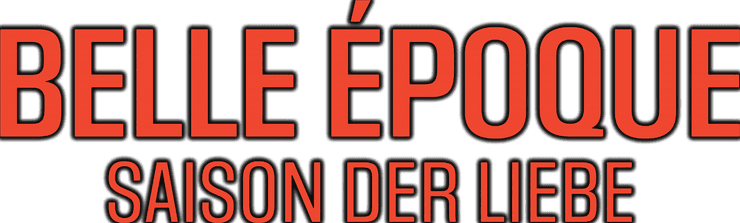 Belle Époque: Saison der Liebe