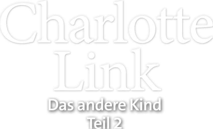 Charlotte Link - Das andere Kind, Teil 2