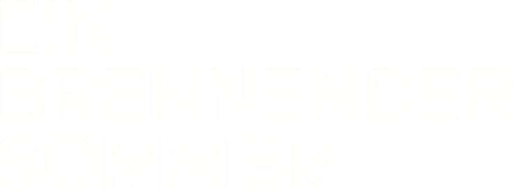 Ein brennender Sommer