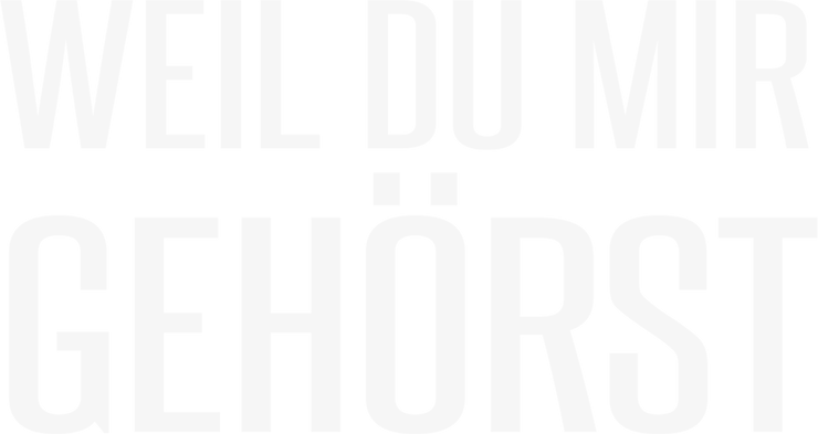 Weil du mir gehörst