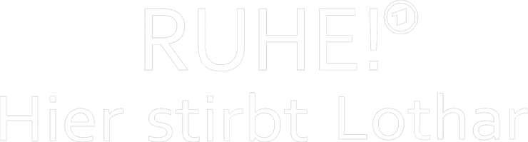 Ruhe! Hier stirbt Lothar