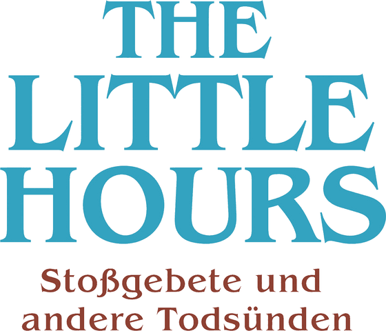 The Little Hours - Stoßgebete und andere Todsünden